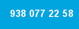 938 077 22 58